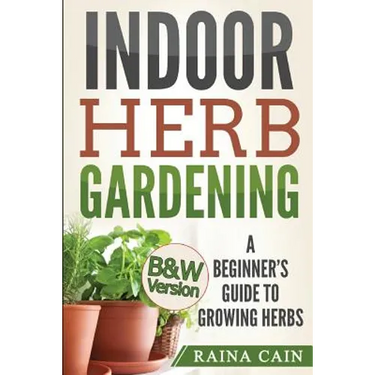 Indoor Herb Gardening: A Beginner's Guide to Growing Herbs (B&W Version)