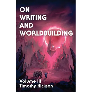 On Writing and Worldbuilding: Volume III