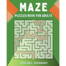 Maze Puzzle Book for Adults: Easy to Hard Puzzles with Full Solutions