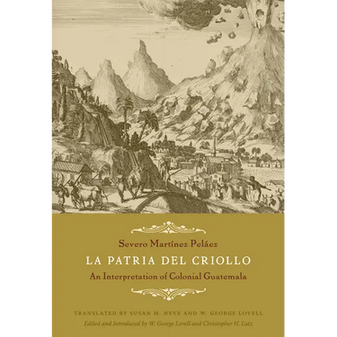 La Patria del Criollo: An Interpretation of Colonial Guatemala