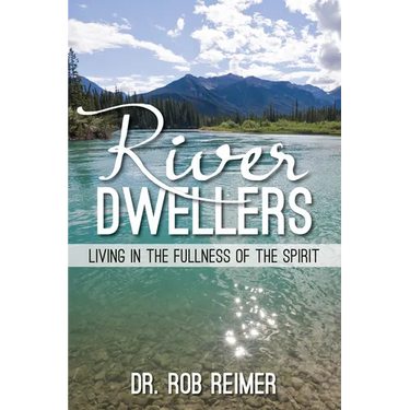River Dwellers: Living in the Fullness of the Spirit