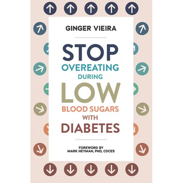 Stop Overeating During Low Blood Sugars with Diabetes: Learn how to manage hypoglycemia with type 1 and type 2 diabetes
