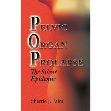 Pelvic Organ Prolapse: The Silent Epidemic