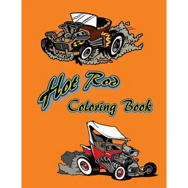 Hot Rod Coloring Book: 12 Hot Rods to be colored and displayed.