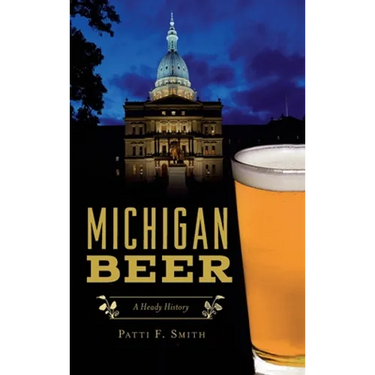 Michigan Beer: A Heady History
