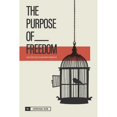 The Purpose of Freedom: How to untie soul ties and uproot strongholds