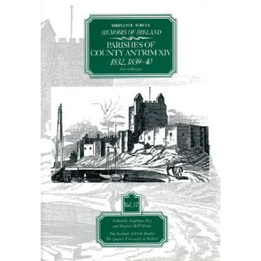 Ordnance Survey Memoirs of Ireland, Vol 37: County Antrim XIV, 1832, 1839-40