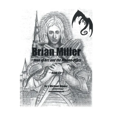 Brian Miller: Joan of Arc and the Dragon-Stars: Book Six