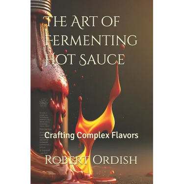 The Art of Fermenting Hot Sauce: Crafting Complex Flavors