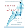 Breath in Action: The Art of Breath in Vocal and Holistic Practice
