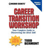 10 Insider Secrets Career Transition Workshop: Your Complete Guide to Discovering the Ideal Job!