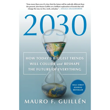 2030: How Today's Biggest Trends Will Collide and Reshape the Future of Everything