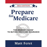 Prepare for Medicare: The Insider's Guide to Buying Medicare Insurance