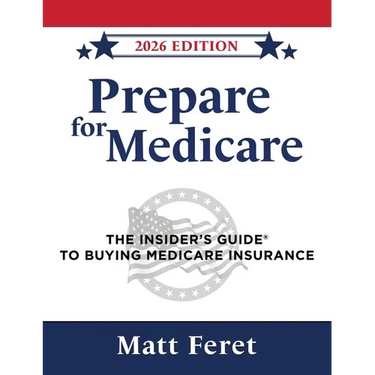 Prepare for Medicare: The Insider's Guide to Buying Medicare Insurance