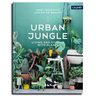 Urban Jungle: Living and Styling with Plants