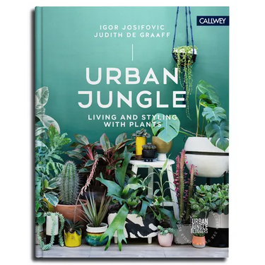 Urban Jungle: Living and Styling with Plants