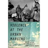 Violence at the Urban Margins