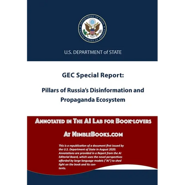 Pillars of Russia's Disinformation and Propaganda Ecosystem: Annotated in the AI Lab at NimbleBooks.com