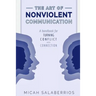 The Art of Nonviolent Communication: Turning Conflict into Connection