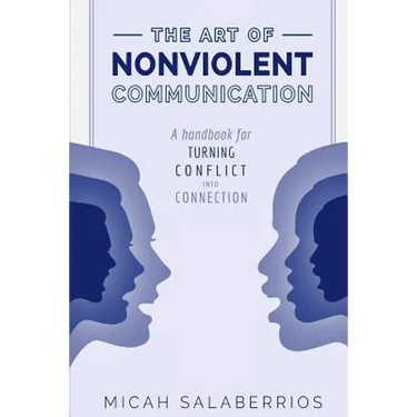 The Art of Nonviolent Communication: Turning Conflict into Connection