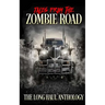 Tales from the Zombie Road: The Long Haul Anthology