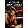 Michael "Jinx" Spinks: An Authorized Biography