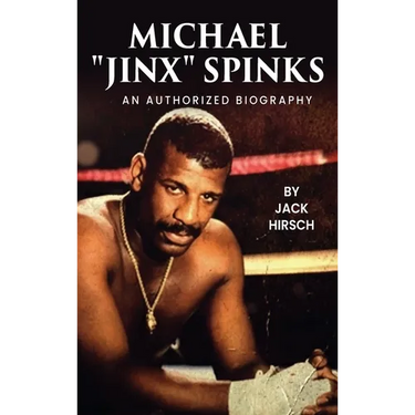 Michael "Jinx" Spinks: An Authorized Biography