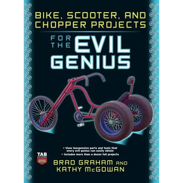 Bike Scooter & Chopper Projects for the Evil Genius