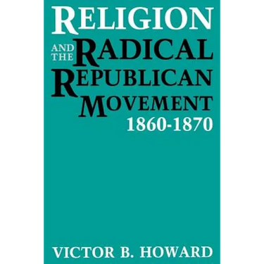 Religion and the Radical Republican Movement, 1860-1870