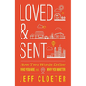 Loved and Sent: How Two Words Define Who You Are and Why You Matter
