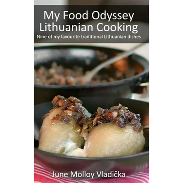My Food Odyssey - Lithuanian Cooking: Nine of my favourite traditional Lithuanian dishes