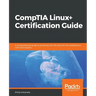 CompTIA Linux+ Certification Guide