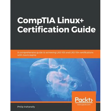 CompTIA Linux+ Certification Guide