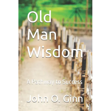 Old Man Wisdom: A Pathway to Success