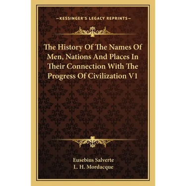 The History Of The Names Of Men, Nations And Places In Their Connection With The Progress Of Civilization V1