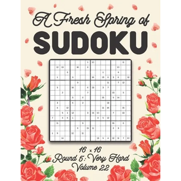 A Fresh Spring of Sudoku 16 x 16 Round 5: Very Hard Volume 22: Sudoku for Relaxation Spring Puzzle Game Book Japanese Logic Sixteen Numbers Math Cross