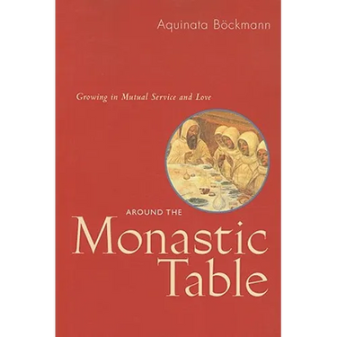 Around the Monastic Table: Growing in Mutual Service and Love