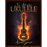 The Art of the Ukulele: For Intermediate/Advanced players