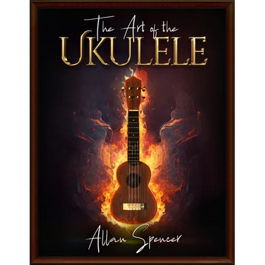 The Art of the Ukulele: For Intermediate/Advanced players