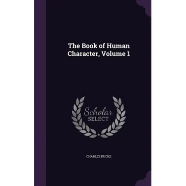 The Book of Human Character, Volume 1