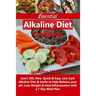 Essential Alkaline Diet Cookbook: Learn 300, New, Quick & Easy, Low Carb Alkaline Diet & Herbs to Help Balance your pH, Lose Weight & Heal Inflammatio