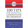 100 Tips for Creating a Champagne Retirement on a Shoestring Budget