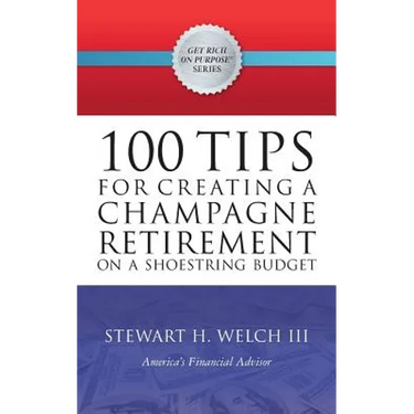 100 Tips for Creating a Champagne Retirement on a Shoestring Budget
