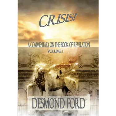 Crisis - VOLUME I: A Commentary on the Book of Revelation