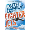 Faith, Family and Fighter Jets: How to Live Life to the Full with Grit and Grace