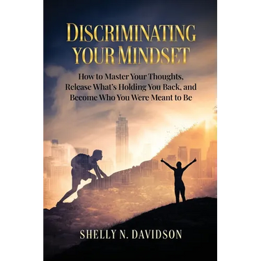 Discriminating Your Mindset: How to Master Your Thoughts, Release What's Holding You Back, and Become Who You Were Meant to Be