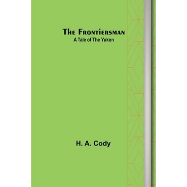 The Frontiersman: A Tale of the Yukon