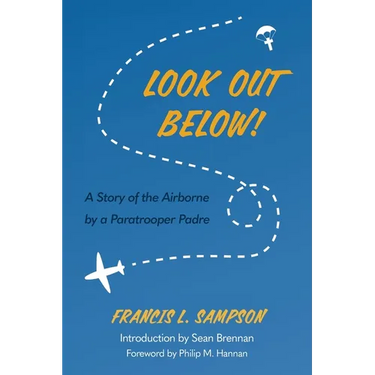 Look Out Below!: A Story of the Airborne by a Paratrooper Padre