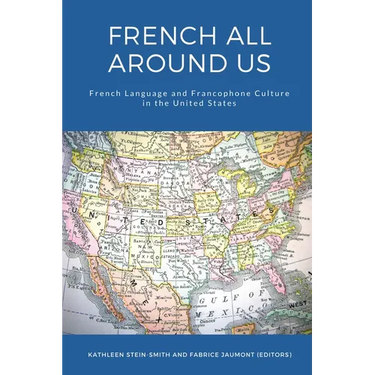 French All Around Us: French Language and Francophone Culture in the United States