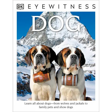 Eyewitness: Dog: Learn All about Dogs-From Wolves and Jackals to Family Pets and Show Dogs